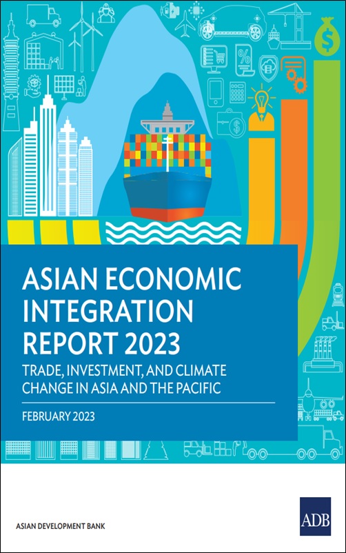 Asian Economic Integration Report 2023: Trade, Investments, And Climate ...